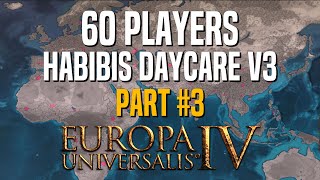 60 Players Custom Nations  3  HABIBIS DAYCARE v3  Europa Universalis IV Multiplayer [upl. by Ahsirat]