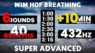 Super Advanced Wim Hof Guided Breathing  6 Rounds  40 Breaths  10 min Meditation  432hz [upl. by Ennyrb361]