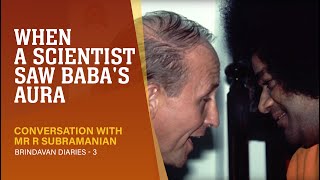 When a Scientist Saw Babas Aura  Mr R Subramanian  Brindavan Diaries  3 [upl. by Dinsmore]