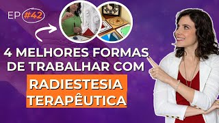 AS 4 MELHORES FORMAS DE TRABALHAR COM A RADIESTESIA TERAPÊUTICA  DOSE DE EQUILÍBRIO 42 [upl. by Khalil20]