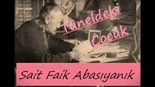 TÜNELDEKİ ÇOCUK  Sait Faik Abasıyanık Hikayeleri [upl. by Eidassac]