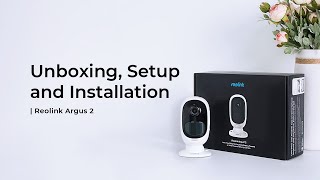 Reolink Unboxing Setup and Introduction  Argus 2 Battery Powered Security Camera [upl. by Eldred832]