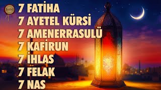 7 Fatiha 7 Ayetel Kürsi 7 Amenerrasulü 7 Kafirun 7 İhlas 7 Felak 7 Nas Kuranı Kerim Rukye Dinle [upl. by Auqenwahs309]