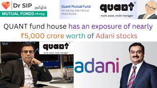 Quant Mutual funds has an exposure of nearly ₹5000 crore worth of Adani stocks  Dr SIP [upl. by Onitnatsnoc]