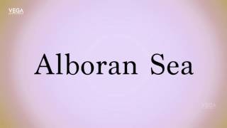 How To Pronounce Alboran Sea [upl. by Nylyrehc272]