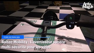 Foire de Paris 2024 Baltee Mobility  lavertisseur sonore multisécurité pour les vélos [upl. by Towland48]