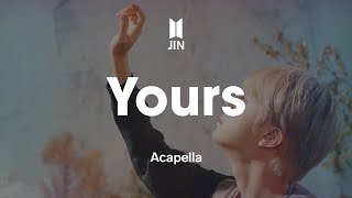 JIN 「Yours」 Acapella [upl. by Croydon76]