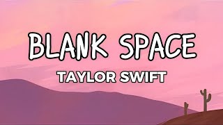 Blank SpaceTaylor SwiftLyrics [upl. by Nolyar591]