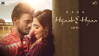 KAKA  HijaabEHyaa  Lofi  Parvati  Kaka new songs  New Punjabi Songs  Latest punjabi songs [upl. by Sirama]