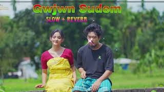 Gwjwn Sudem Slow  Reverb Song [upl. by Jorge]