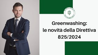 Greenwashing le novità della Direttiva 8252024 [upl. by Katzman]