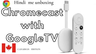 UNBOXING CHROMECAST Google TV in HINDI  2021 Streaming Box from Canada [upl. by Erdna]