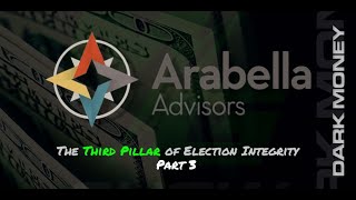 Arabella Advisors The Third Pillar of Election Integrity Part 3 [upl. by Cordelia]