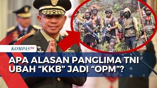 Ubah Nomenklatur KKB Jadi OPM Apa Alasan Panglima TNI [upl. by Nomed]