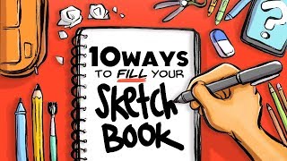 10 WAYS TO FILL YOUR SKETCHBOOK [upl. by Nednyl194]