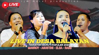 LIVE STREAMING MURUT NONSTOP ELSA BALAYAN  MANROY  RASS BATIKIN  AGUSTINI [upl. by Weihs406]