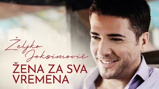 Željko Joksimović  Žena za sva vremena Official Music Audio 2009 [upl. by Helman333]