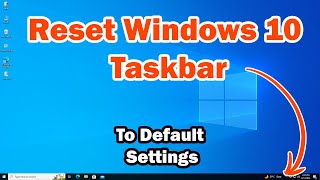 How To Reset Windows 10 Taskbar Restore Taskbar to Default Settings in a Few Easy Steps [upl. by Cowden]