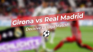 💥 Girona vs Real Madrid Who Will Prevail ⚽ [upl. by Ahsikyt]