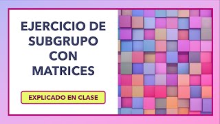 Ejercicio subgrupo con matrices conmutables [upl. by Klara]