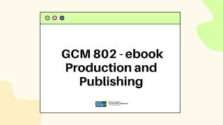 GCM 802 – Ebook Production and Publishing [upl. by Ttehc]