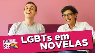 LGBTs EM NOVELAS  Pergunte Às Bee 106 [upl. by Phira]