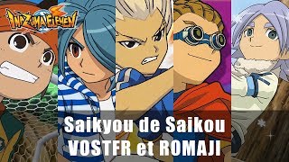 VOSTFR♫ Saikyou de Saikou  Inazuma Eleven [upl. by Medin]