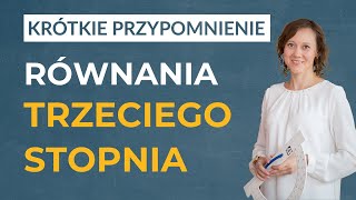 Równania trzeciego stopnia KRÓTKIE PRZYPOMNIENIE [upl. by Trub]