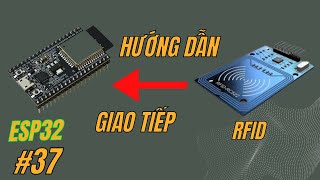 Lập trình ESP32 Bài 37  Hướng dẫn đọc giá trị RFID [upl. by Lisabet]