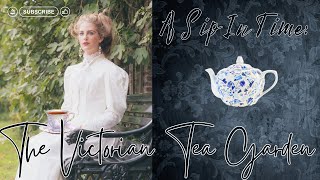 A Sip In Time The Victorian Tea Garden [upl. by Akcirred]