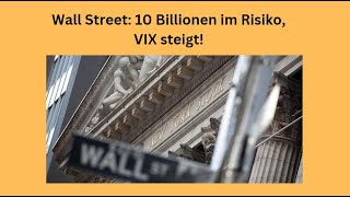 Wall Street 10 Billionen im Risiko VIX steigt Marktgeflüster [upl. by Entwistle]