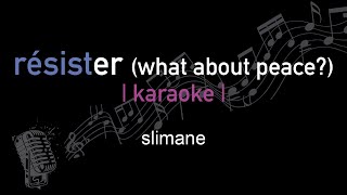 karaoke  slimane  résister what about peace [upl. by Aserehtairam]