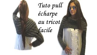 TUTO PULL ECHARPE AU TRICOT LONGUE ECHARPE A MANCHE PATTERN GREAT SCARF KNITTING [upl. by Lirpa]