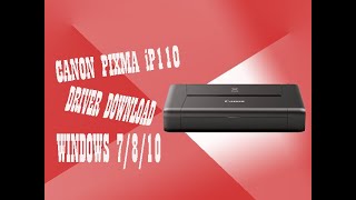 CANON PIXMA iP110 DRIVER DOWNLOAD WINDOWS 7810 3264 bit [upl. by Lauder]