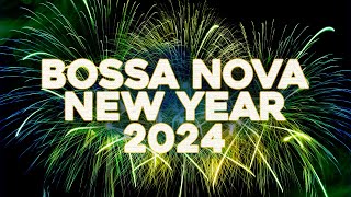 Bossa Nosa New Year 2024  Cool Music🍾 🎉 [upl. by Ecnarepmet402]