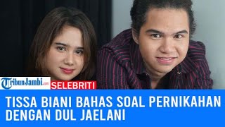 Tissa Biani Bahas Soal Pernikahan dengan Dul Jaelani [upl. by Lipscomb]