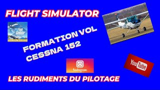 LES RUDIMENTS DU PILOTAGE CESSNA 152 FLIGHT Simulator 4k [upl. by Thaine]