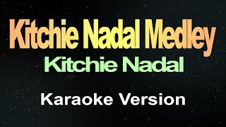 Kitchie Nadal Medley  Karaoke [upl. by Ocirema]