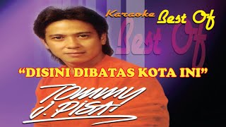 Tommy J Pisa  Disini Dibatas Kota Ini Karaoke [upl. by Kong]