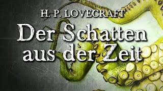 Der Schatten aus der Zeit  H P Lovecraft Horror Hörbuch DEUTSCH 30000 Abonnenten yeah [upl. by Hyacinthia963]