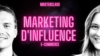 MasterClass Marketing dinfluence  Les étapes pour créer une stratégie influenceurs Ecommerce [upl. by Hubbard]