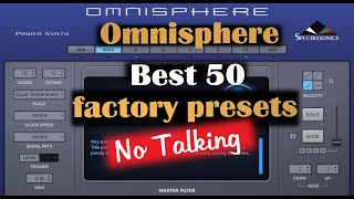 Omnisphere Best 50 Factory Sounds no talking [upl. by Cimbura470]