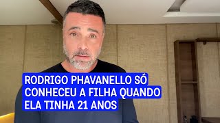 Rodrigo Phavanello descobriu que tinha uma filha quando ela já era adulta [upl. by Atirabrab]