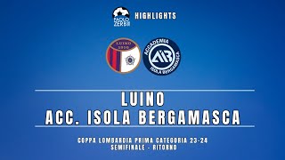 HIGHLIGHTS Coppa Lombardia Prima Categoria 2324  Luino  Accademia Isola Bergamasca [upl. by Queen906]