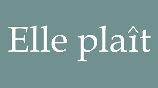 How to Pronounce Elle plaît She pleases Correctly in French [upl. by Nalek]