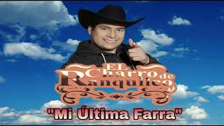 Mi Última Farra  El Charro De Ranquilco [upl. by Rufena]