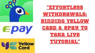 Effortless Withdrawals Binding Yellow Card amp ePay to Taka Live Tutorial [upl. by Shaina]