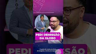 PEDIU DEMISSÃO da GLOBO por isso [upl. by Frants]