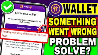 Something Went Wrong While Requesting Testπ From Faucet Problem  Pi Wallet Create Problems [upl. by Ajet]