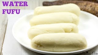 How to Make Water Fufu from Scratch  Cassava Fufu  Precious Kitchen  Ep 40 [upl. by Elletsyrc]